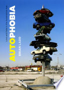 Autophobia : love and hate in the automotive age /