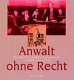 Anwalt ohne Recht : das Schicksal jüdischer Rechtsanwälte in Berlin nach 1933 /