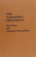 The Yamashita precedent : war crimes and command responsibility /