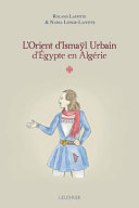 L'Orient d'Ismaÿl Urbain d'Égypte en Algérie /