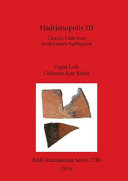 Hadrianopolis III : ceramic finds from southwestern Paphlagonia /
