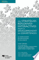 Des strategies reflexives-interactives pour le developpement de competences : la formation en education et en sante /