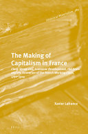 The making of capitalism in France : class structures, economic development, the state and the formation of the French working class, 1750-1914 /