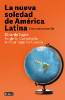 La nueva soledad de América Latina : una conversación /