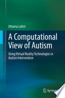 A Computational View of Autism : Using Virtual Reality Technologies in Autism Intervention.