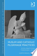 Muslim and Catholic pilgrimage practices : explorations through Java /