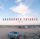 Abandoned futures : a journey to the posthuman world /
