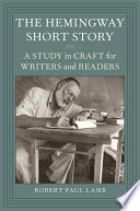The Hemingway short story : a study in craft for writers and readers /