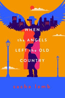 When the Angels Left the Old Country.