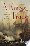 A King's trade : an Alan Lewrie naval adventure /