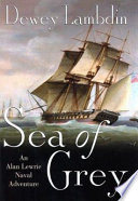 Sea of grey : an Alan Lewrie naval adventure /