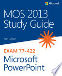 MOS 2013 study guide for Microsoft PowerPoint /