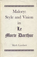 Malory : style and vision in Le morte Darthur /