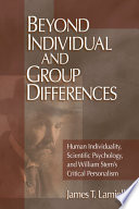 Beyond Individual and Group Differences : Human Individuality, Scientific Psychology, and William Stern's Critical Personalism.