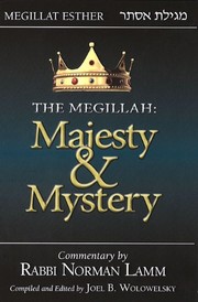 The Megillah : majesty & mystery : a commentary on Megillat Esther and the Ma'ariv evening service for Purim /