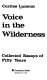 Voice in the wilderness; collected essays of fifty years.