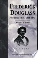 Frederick Douglass : Freedom's Voice, 1818-1845.