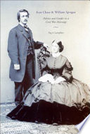 Kate Chase and William Sprague : politics and gender in a Civil War marriage /
