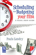 Scheduling and budgeting your film : a panic-free guide /