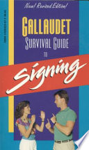 Gallaudet survival guide to signing /