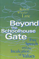 Beyond the schoolhouse gate : free speech and the inculcation of values /