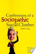 Confessions of a sociopathic social climber : the Katya Livingston chronicles /
