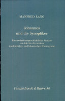 Johannes und die Synoptiker : eine redaktionsgeschichtliche Analyse von Joh 18-20 vor dem markinischen und lukanischen Hintergrund /