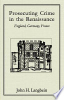 Prosecuting crime in the Renaissance : England, Germany, France /