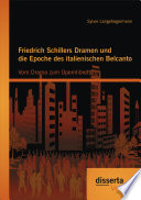 Friedrich Schillers Dramen und die Epoche des italienischen Belcanto : vom Drama zum Opernlibretto /