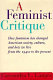 A feminist critique : how feminism has changed American society, culture, and how we live from the 1940's to the present /