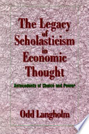 The legacy of scholasticism in economic thought : antecedents of choice and power /