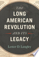 The long American Revolution and its legacy /
