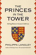 The princes in the tower : solving history's greatest cold case /