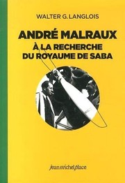 André Malraux : à la recherche du royaume de Saba /