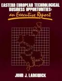 Eastern European technological business opportunities : an executive report /