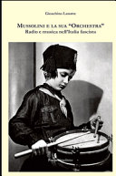 Mussolini e la sua "Orchestra" : radio e musica nell'Italia fascista /