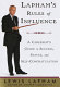 Lapham's rules of influence : a careerist's guide to success, status, and self-congratulation /