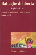 Battaglie di libertà : democrazia e diritti civili in Italia (1943 - 2011) /