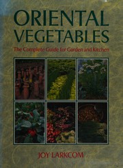 Oriental vegetables : the complete guide for garden and kitchen /