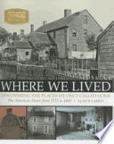Where we lived : discovering the places we once called home : the American home from 1775 to 1840 /