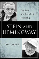 Stein and Hemingway : the story of a turbulent friendship /