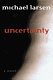 Uncertainty : a novel /