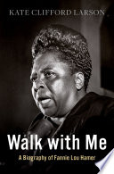 Walk with me : a biography of Fannie Lou Hamer /