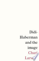 DIDI-HUBERMAN AND THE IMAGE