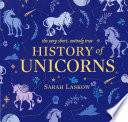 A very short, entirely true history of unicorns /