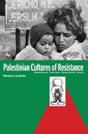 Palestinian cultures of resistance : Mahmood Darwash, Fadwa Tuqan, Ghassan Kanafani, Naj al-Ali /