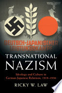 Transnational nazism : ideology and culture in German-Japanese relations, 1919-1936 /
