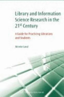 Library and information science research in the 21st century : a guide for practising librarians and students /