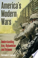 America's modern wars : understanding Iraq, Afghanistan and Vietnam /