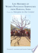 Life histories of women Panchayat Sarpanches from Haryana, India : from the margins to the center /